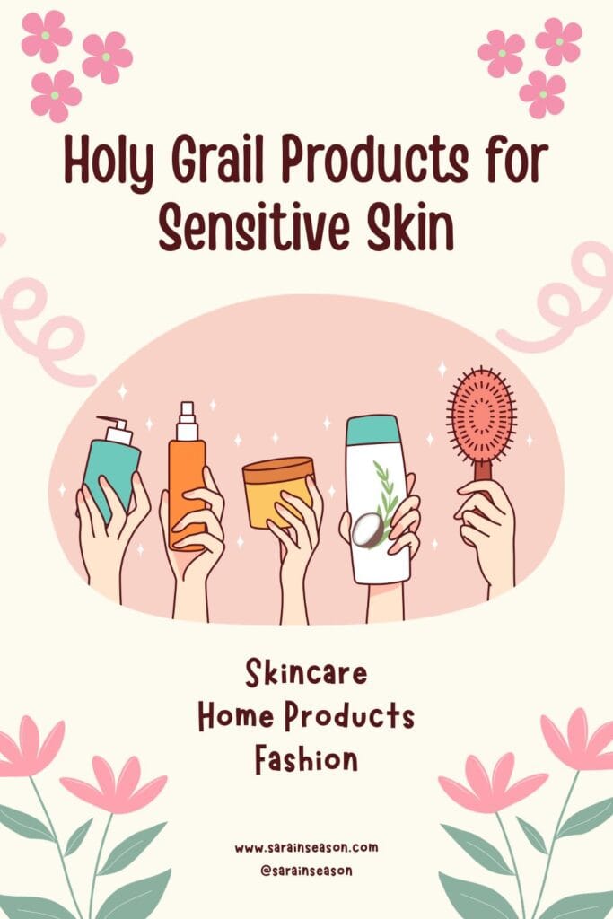 Holy Grail Products for Sensitive Skin list