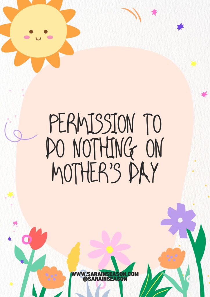 Permission to do nothing on Mother's Day